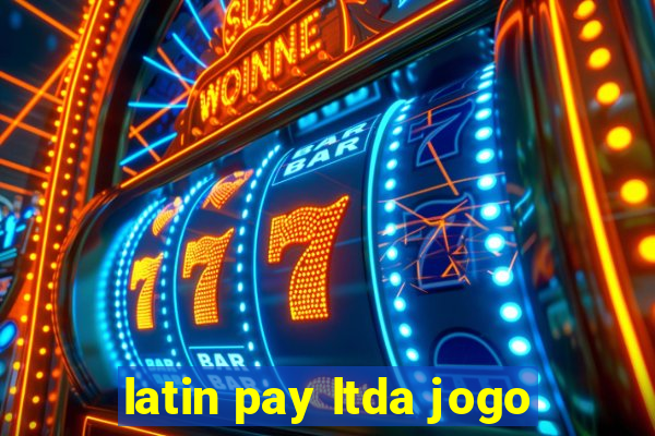 latin pay ltda jogo